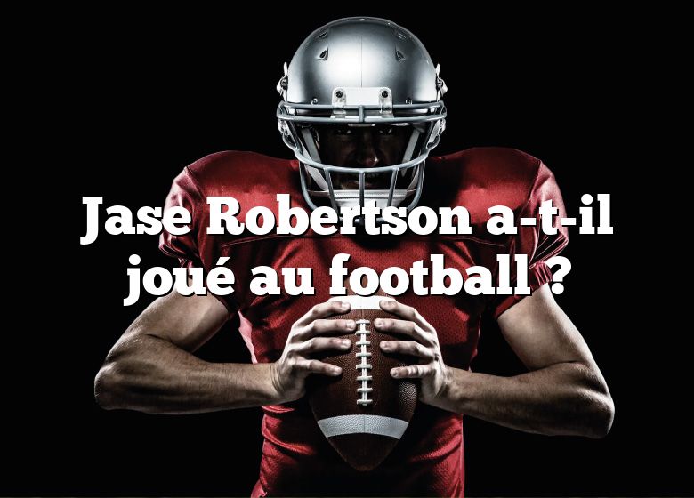 Jase Robertson a-t-il joué au football ?